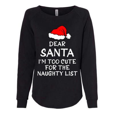 Dear Santa I’m Too Cute For The Naughty List Funny Funny Gift Womens California Wash Sweatshirt