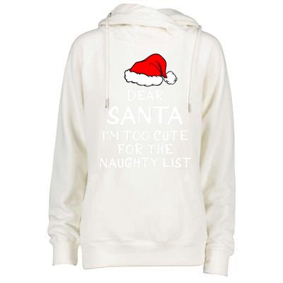 Dear Santa I’m Too Cute For The Naughty List Funny Funny Gift Womens Funnel Neck Pullover Hood