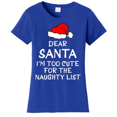 Dear Santa I’m Too Cute For The Naughty List Funny Funny Gift Women's T-Shirt