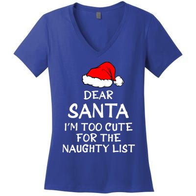 Dear Santa I’m Too Cute For The Naughty List Funny Funny Gift Women's V-Neck T-Shirt