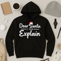 Dear Santa I Can Explain Hoodie