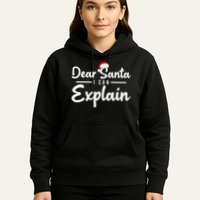Dear Santa I Can Explain Hoodie