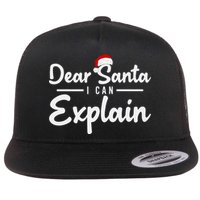 Dear Santa I Can Explain Flat Bill Trucker Hat