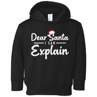 Dear Santa I Can Explain Toddler Hoodie