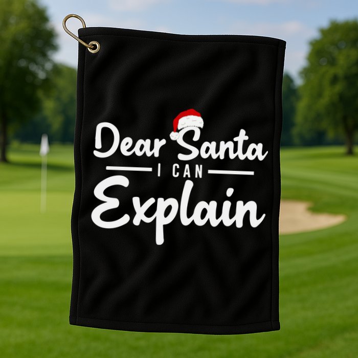 Dear Santa I Can Explain Golf Towel