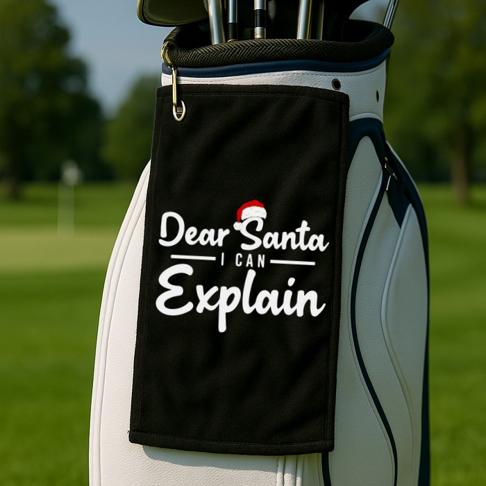 Dear Santa I Can Explain Golf Towel