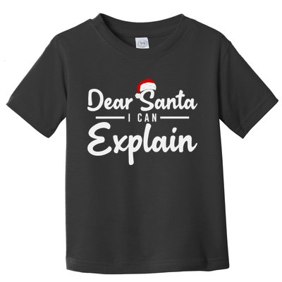 Dear Santa I Can Explain Toddler T-Shirt