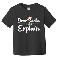 Dear Santa I Can Explain Toddler T-Shirt