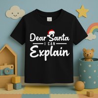 Dear Santa I Can Explain Toddler T-Shirt