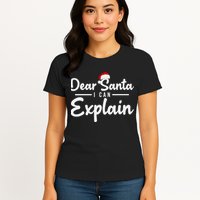 Dear Santa I Can Explain Womens T-Shirt