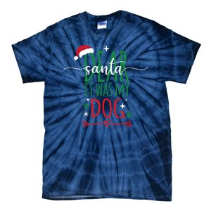 Dear Santa It Was My Dog Funny Christmas Tie-Dye T-Shirt