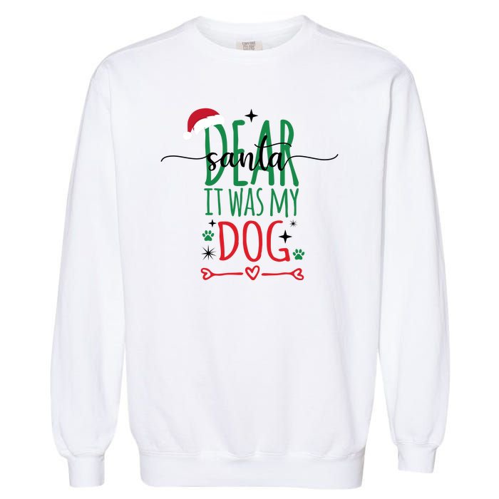 Dear Santa It Was My Dog Funny Christmas Garment-Dyed Sweatshirt