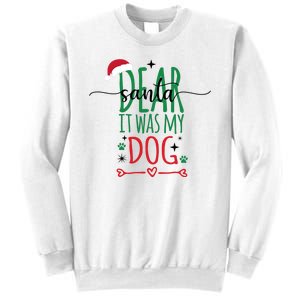 Dear Santa It Was My Dog Funny Christmas Sweatshirt