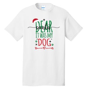 Dear Santa It Was My Dog Funny Christmas Tall T-Shirt