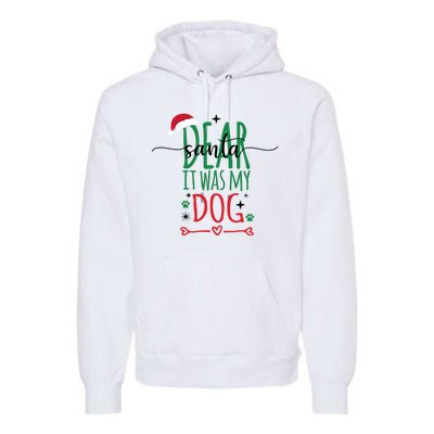 Dear Santa It Was My Dog Funny Christmas Premium Hoodie