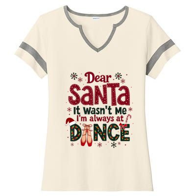 Dear Santa It WasnT Me IM Always At Dance Ballet Christmas.Jpzmsgrj Ladies Halftime Notch Neck Tee