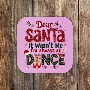 Dear Santa It WasnT Me IM Always At Dance Ballet Christmas.Jpzmsgrj Coaster