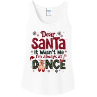 Dear Santa It WasnT Me IM Always At Dance Ballet Christmas.Jpzmsgrj Ladies Essential Tank