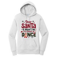 Dear Santa It WasnT Me IM Always At Dance Ballet Christmas.Jpzmsgrj Women's Pullover Hoodie