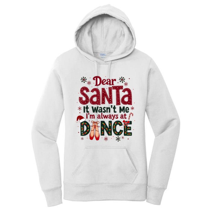 Dear Santa It WasnT Me IM Always At Dance Ballet Christmas.Jpzmsgrj Women's Pullover Hoodie