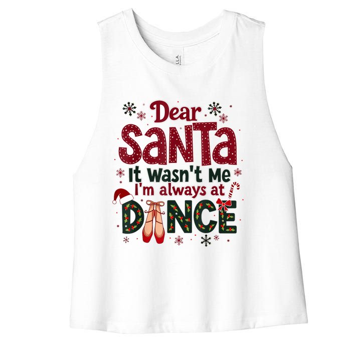 Dear Santa It WasnT Me IM Always At Dance Ballet Christmas.Jpzmsgrj Women's Racerback Cropped Tank