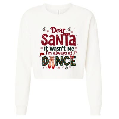 Dear Santa It WasnT Me IM Always At Dance Ballet Christmas.Jpzmsgrj Cropped Pullover Crew