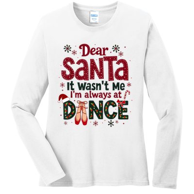 Dear Santa It WasnT Me IM Always At Dance Ballet Christmas.Jpzmsgrj Ladies Long Sleeve Shirt