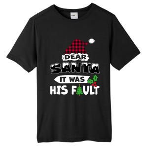 Dear Santa It Was His Fault His And Her Christmas Great Gift Tall Fusion ChromaSoft Performance T-Shirt