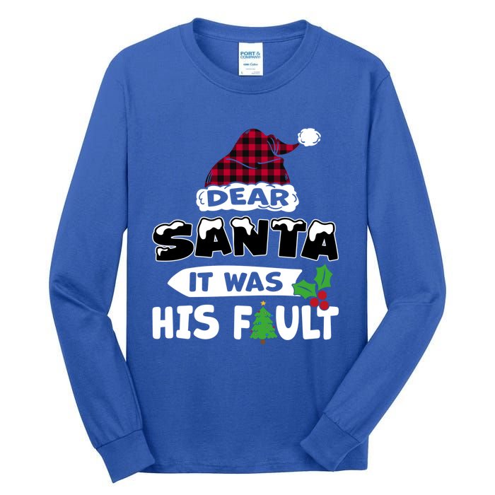 Dear Santa It Was His Fault His And Her Christmas Great Gift Tall Long Sleeve T-Shirt