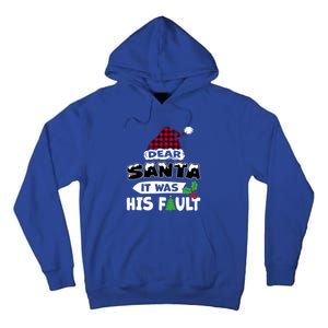 Dear Santa It Was His Fault His And Her Christmas Great Gift Tall Hoodie