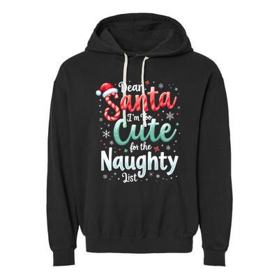 Dear Santa Im Too Cute For The Naughty List Family Christmas Garment-Dyed Fleece Hoodie