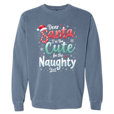 Dear Santa Im Too Cute For The Naughty List Family Christmas Garment-Dyed Sweatshirt