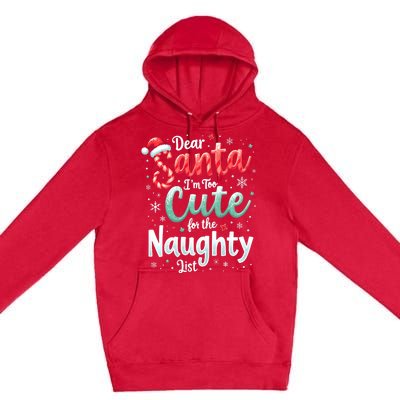 Dear Santa Im Too Cute For The Naughty List Family Christmas Premium Pullover Hoodie