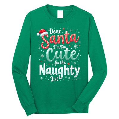 Dear Santa Im Too Cute For The Naughty List Family Christmas Long Sleeve Shirt