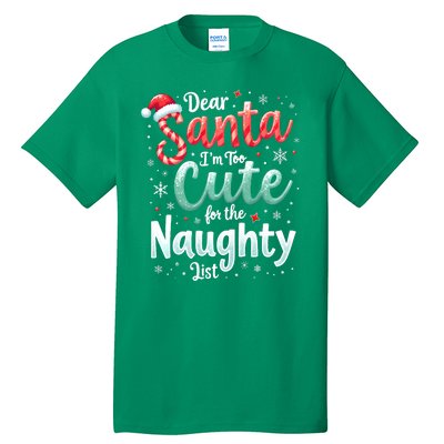 Dear Santa Im Too Cute For The Naughty List Family Christmas Tall T-Shirt