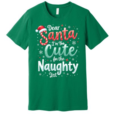 Dear Santa Im Too Cute For The Naughty List Family Christmas Premium T-Shirt