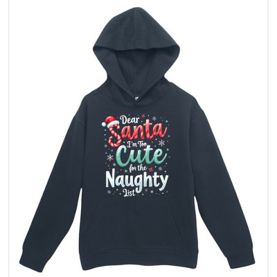 Dear Santa Im Too Cute For The Naughty List Family Christmas Urban Pullover Hoodie