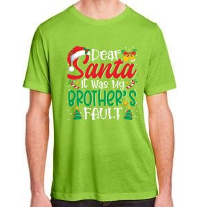 Dear Santa It Was My BrotherS Fault Funny Christmas Funny Gift Adult ChromaSoft Performance T-Shirt