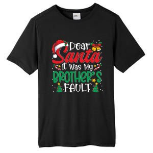 Dear Santa It Was My BrotherS Fault Funny Christmas Funny Gift Tall Fusion ChromaSoft Performance T-Shirt