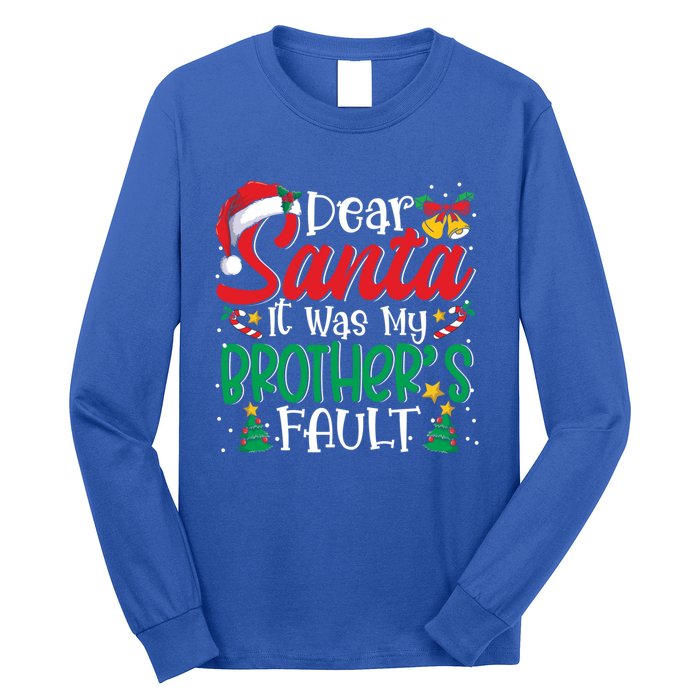 Dear Santa It Was My BrotherS Fault Funny Christmas Funny Gift Long Sleeve Shirt