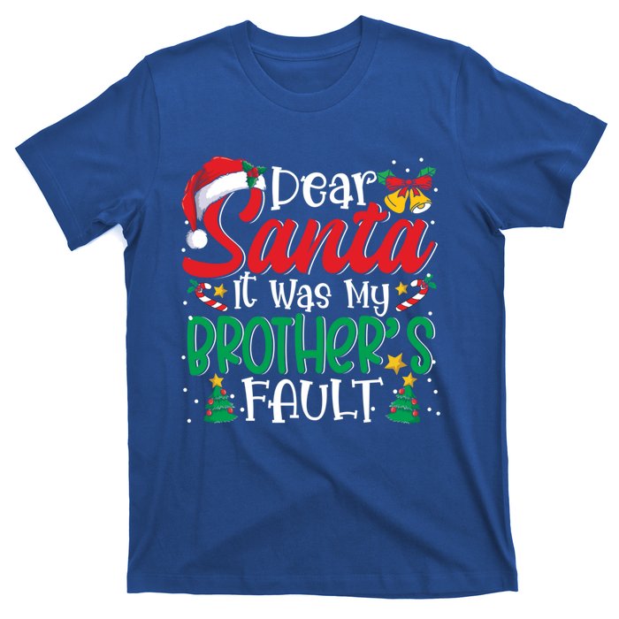 Dear Santa It Was My BrotherS Fault Funny Christmas Funny Gift T-Shirt