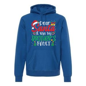 Dear Santa It Was My BrotherS Fault Funny Christmas Funny Gift Premium Hoodie