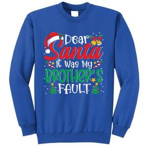 Dear Santa It Was My BrotherS Fault Funny Christmas Funny Gift Tall Sweatshirt