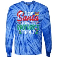 Dear Santa It Was My BrotherS Fault Funny Christmas Funny Gift Tie-Dye Long Sleeve Shirt