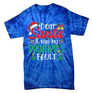 Dear Santa It Was My BrotherS Fault Funny Christmas Funny Gift Tie-Dye T-Shirt