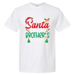 Dear Santa It Was My BrotherS Fault Funny Christmas Funny Gift Garment-Dyed Heavyweight T-Shirt