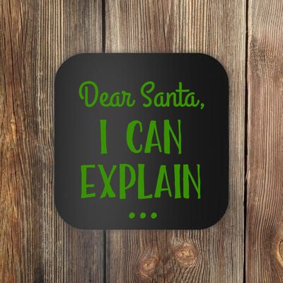 Dear Santa I Can Explain Christmas Coaster