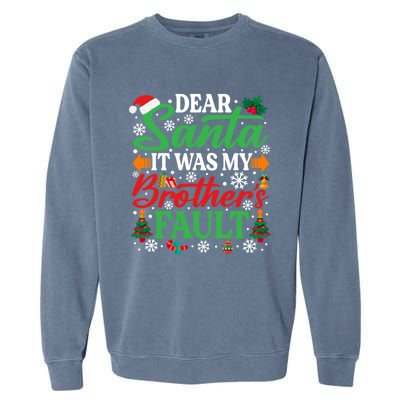 Dear Santa It Was My BrotherS Faulgreat Gift Funny Christmas Cute Gift Garment-Dyed Sweatshirt