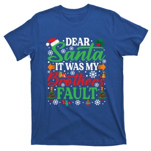 Dear Santa It Was My BrotherS Faulgreat Gift Funny Christmas Cute Gift T-Shirt