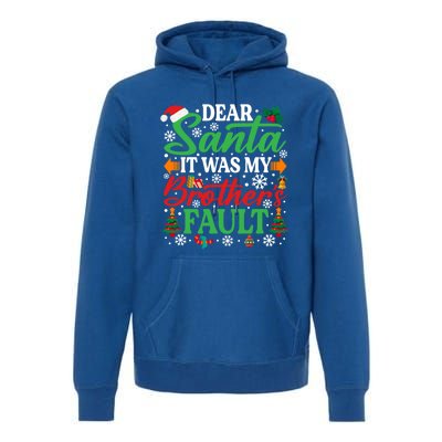 Dear Santa It Was My BrotherS Faulgreat Gift Funny Christmas Cute Gift Premium Hoodie